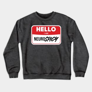 Hello, I'm NeuroSpicy Crewneck Sweatshirt